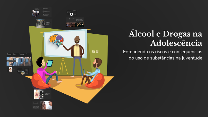 Álcool e Drogas na Adolescência by HELIKA FERREIRA on Prezi