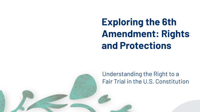 Exploring the 6th Amendment: Rights and Protections by JAYLEN LEWIS on ...