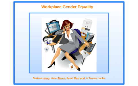Workplace Gender Equality by Sarah MacLeod on Prezi