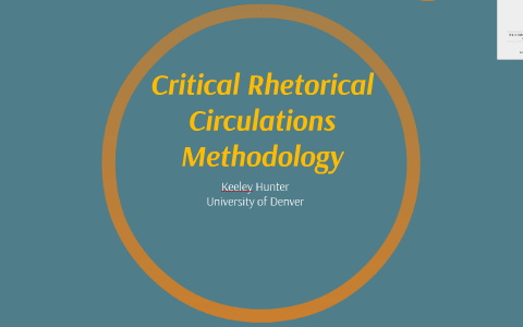Critical Rhetorical Circulations Methodology by Keeley Buehler on Prezi