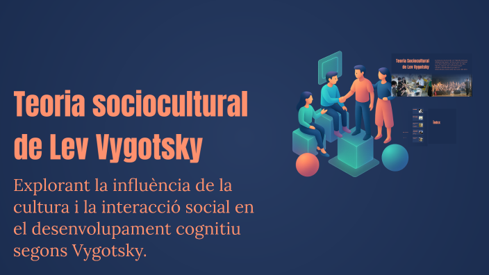 Teoría sociocultural de Lev Vygotsky by júlia sanchez on Prezi