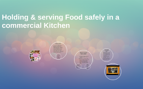 Holding & serving food safely in a commercial Kitchen by sadaf rashidi ...