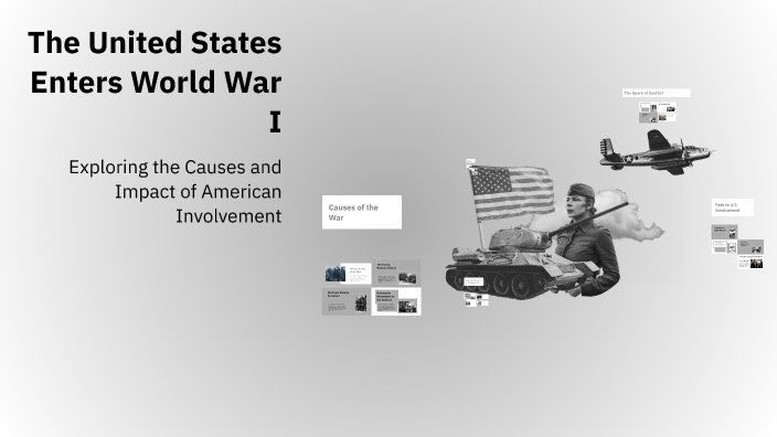 The United States Enters World War I by Benjamin Wright on Prezi