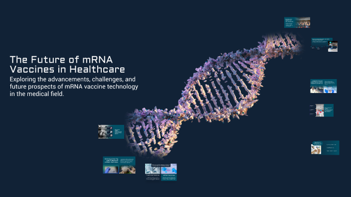 The Future of mRNA Vaccines in Healthcare by Emma Lord on Prezi