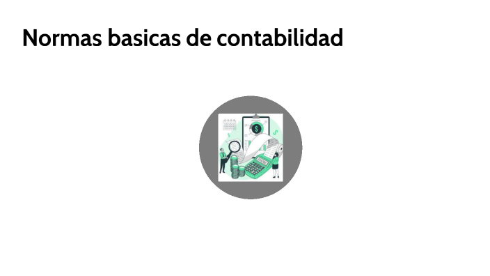 Normas Basicas De Contabilidad By Dayana Corredor On Prezi