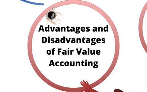 accounting advantages fair value