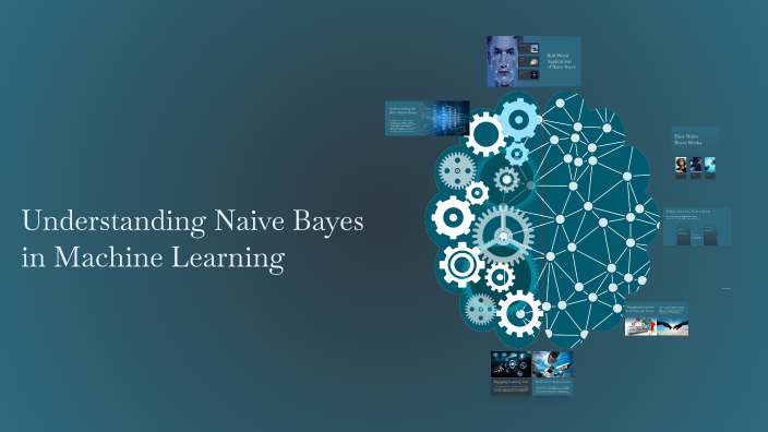 Understanding Naive Bayes in Machine Learning by will clapton on Prezi