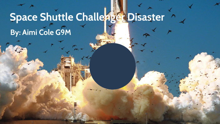 Space Shuttle Challenger disaster by Aimi Cole on Prezi