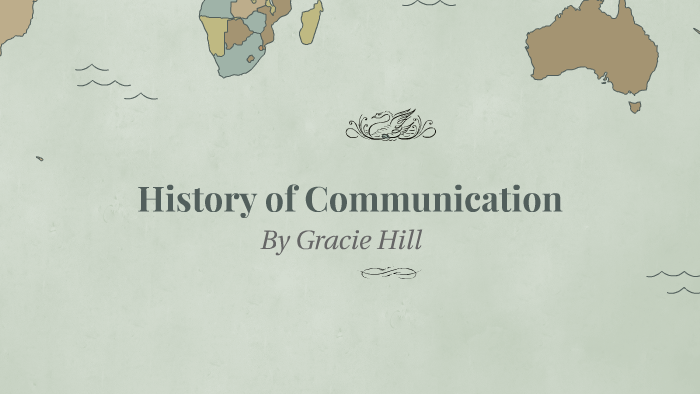 History of Communication by Gracie Hill on Prezi