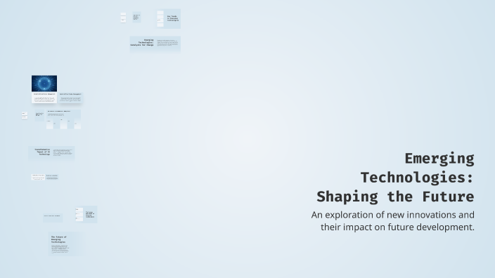 Emerging Technologies: Shaping the Future by ABEEHA KHAN on Prezi