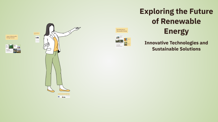 Exploring the Future of Renewable Energy by Rogelio Hernandez on Prezi
