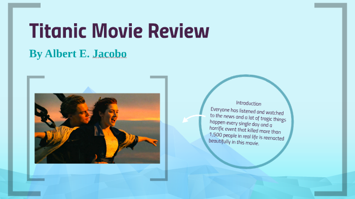 Titanic Movie Review by Albert E. Jacobo