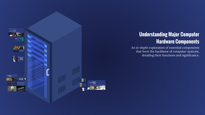 Understanding Major Computer Hardware Components by Elizabeth A on Prezi