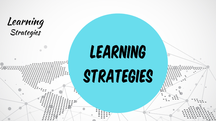 Learning Strategies by Omar gonzalez on Prezi