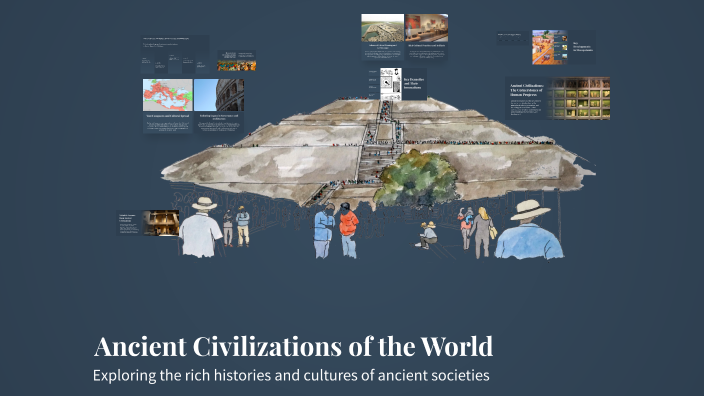 Ancient Civilizations of the World by Putri Ulandari on Prezi