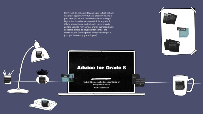 Advice for Grade 8 Students by Nadia Barakziye on Prezi