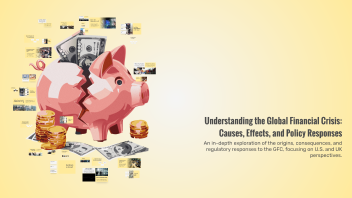 Understanding the Global Financial Crisis: Causes, Effects, and Policy ...