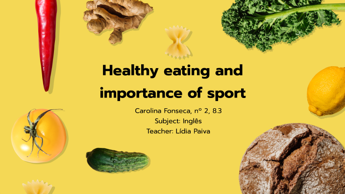 healthy eating and importance of sport by carolina fonseca on Prezi