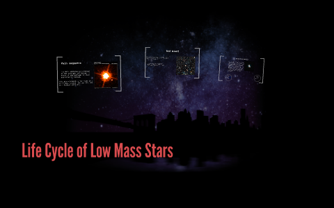 Life Cycle of Low Mass Stars by Cyrus Madrone on Prezi