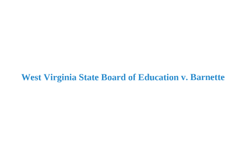 West Virginia State Board Of Education V. Barnette By Helga Compressor