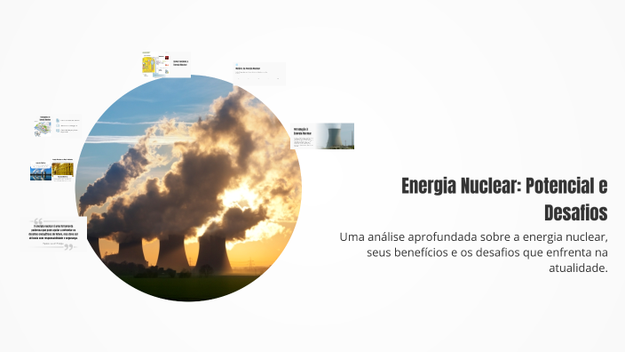 Energia Nuclear: Potencial e Desafios by Allan taylor on Prezi