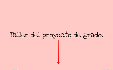 taller del proyecto de grado by angy stefany on Prezi