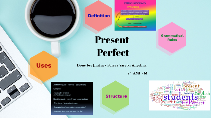 Present perfect by Yaretzi Angelina Jimenez Porras on Prezi