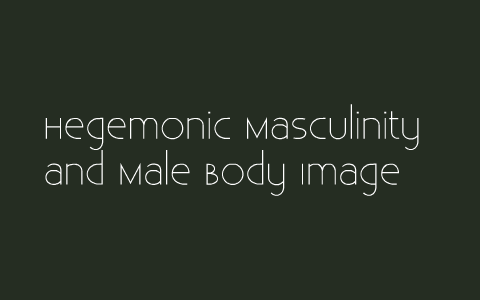 masculinity hegemonic prezi