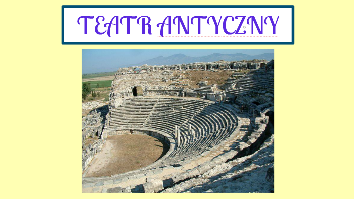 teatr antyczny by Ewelina Kwiatkowska on Prezi