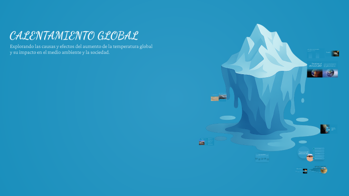 CALENTAMIENTO GLOBAL by Ana sanches on Prezi