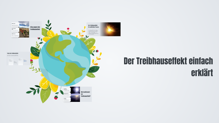 Der Treibhauseffekt einfach erklärt by Eywa Sahbe on Prezi