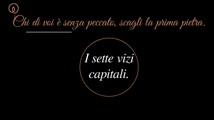 I sette vizi capitali by Monica Mannara on Prezi