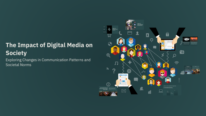 The Impact of Digital Media on Society by Qamar Shah on Prezi