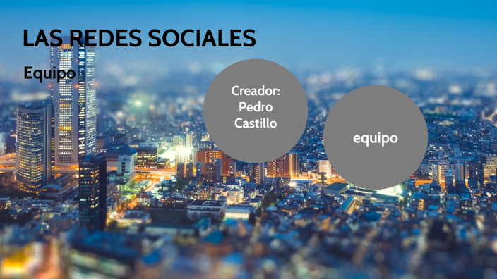 LAS REDES SOCIALES by Pedro Daniel Castillo Zavala on Prezi