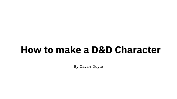 How to make a D&D Character by Cavan Doyle on Prezi