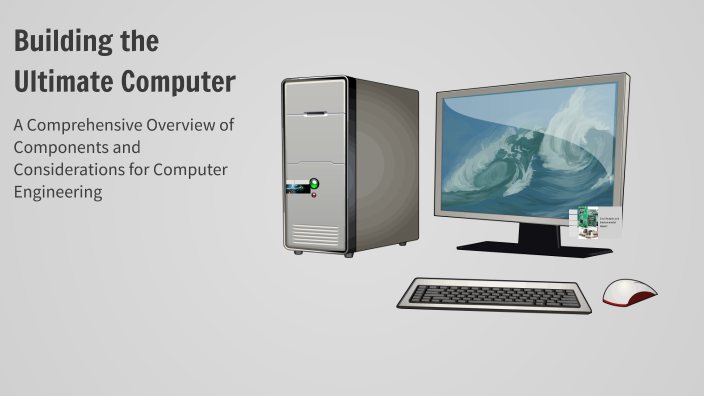 Building the Ultimate Computer by Rahim Rehan [Student] on Prezi