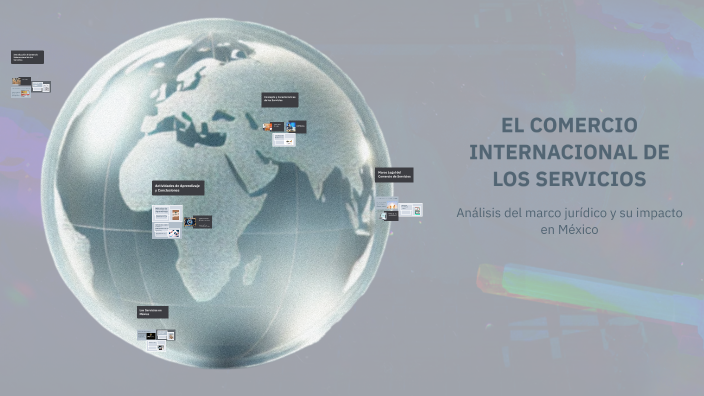 EL COMERCIO INTERNACIONAL DE LOS SERVICIOS by MARIA PINEDA on Prezi