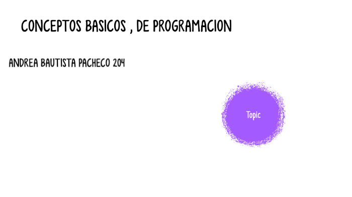 conceptos basicos de programacion by andrea bautista pachceo on Prezi
