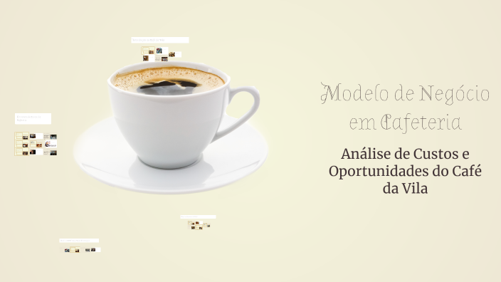 Modelo de Negócio em Cafeteria by Vivian Alves on Prezi