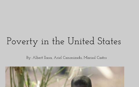 Poverty in the United States by Marisol Castro on Prezi