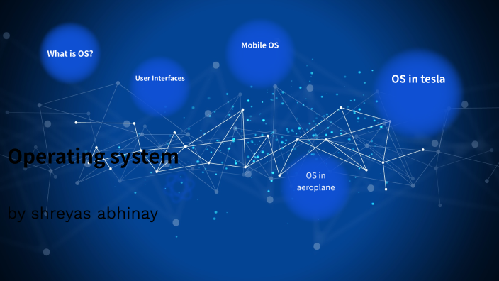 operating system by SHREYAS ABHINAY MARAPAKA on Prezi