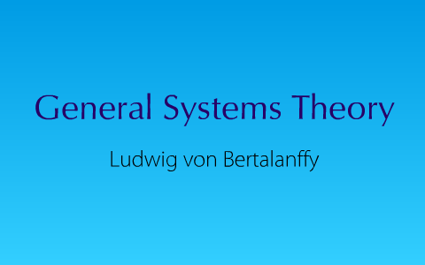 General Systems Theory by Sarah Eaton on Prezi
