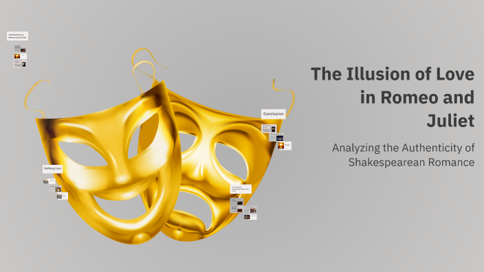 The Illusion of Love in Romeo and Juliet by Kalea Edwards on Prezi