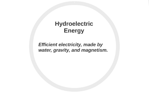 Hydroelectric Energy by Oliver S. on Prezi