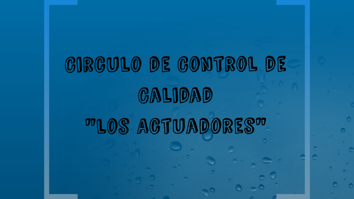 Circulos de Control de Calidad by Luis Alberto Avila Quiroz on Prezi