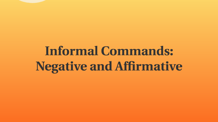 informal-commands-negative-and-afirmative-by-mackenzie-hainley