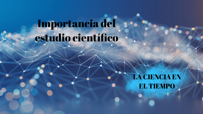 LA CIENCIA EN EL TIEMPO by DANIEL ROSALES on Prezi