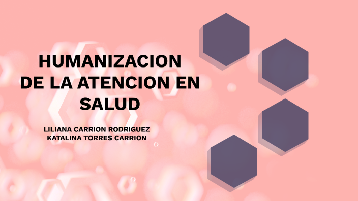 HUMANIZACION DE LA ATENCION EN SALUD By Katalina Torres Carrion On Prezi