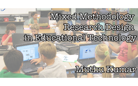 Muthu Kumar - Mixed Methodology Research Design in Educational ...