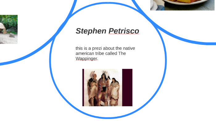 The Wappinger Tribe by stephen petrisco on Prezi